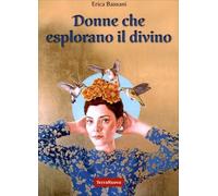 LIBRO DONNE CHE ESPLORANO IL DIVINO - ERICA BASSANI