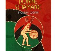 LIBRO DONNE SCIAMANE MORENA LUCIANI