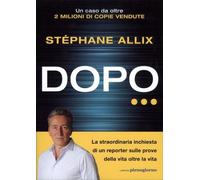 LIBRO DOPO. LA STRAORDINARIA INCHIESTA SULLA VITA OLTRE LA VITA - STÉPHANE ALLIX