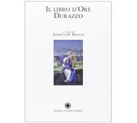 Libro d'Ore Durazzo. Porpora, oro e rubini per un capolavoro miniato. Commentario e numerata. Ediz. in facsimile