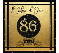 Libro d'Oro 86 Anni: Libro Elegante e Raffinato per Celebrare un Evento Speciale | Regalo e decorazioni di compleanno per uomo e donna | Grande Formato Moderno | 100 Pagine