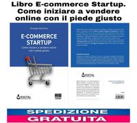 Libro E-commerce Startup. Come iniziare a vendere online con il piede giusto