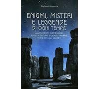 Enigmi, misteri e leggende di ogni tempo. Avvenimenti inspiegabili, civiltà oscure, scienze arcane, enigmi, miti e leggende