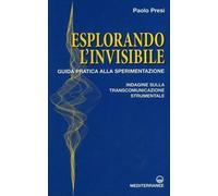 LIBRO ESPLORANDO L'INVISIBILE - PAOLO PRESI