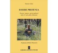 LIBRO ESSERE PRESENZA. ESSERE, AMARE, MERAVIGLIARSI - SIMONE GATTO