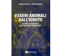 LIBRO ESSERI ANOMALI DALL'IGNOTO - MATTEO MARTINI