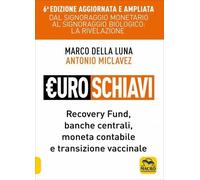LIBRO EUROSCHIAVI DAL SIGNORAGGIO MONETARIO A QUELLO BIOLOGIO - MARCO DELLA LUNA