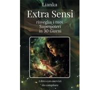 LIBRO EXTRA SENSI: RISVEGLIA I TUOI SUPERPOTERI IN 30 GIORNI - LIANKA TROZZI