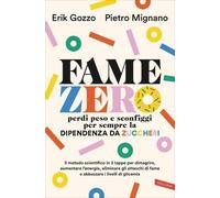 LIBRO FAME ZERO. PERDI PESO E SCONFIGGI LA DIPENDENZA DA ZUCCHERI - ERIK GOZZO