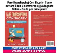 Libro Fare Dropshipping Con Shopify: Come avviare il tuo E-commerce e guadagnare