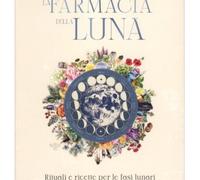LIBRO FARMACIA DELLA LUNA RITUALI E RICETTE PER LE FASI LUNARI LORRIANE ANDERSON
