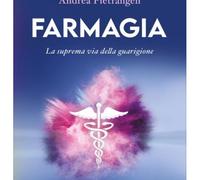 LIBRO FARMAGIA. LA SUPREMA VIA DELLA GUARIGIONE - ANDREA PIETRANGELI