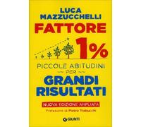 LIBRO FATTORE 1%. PICCOLE ABITUDINI PER GRANDI RISULTATI - LUCA MAZZUCCHELLI