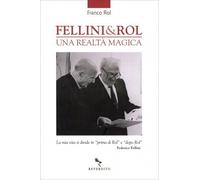 LIBRO FELLINI & ROL. UNA REALTÀ MAGICA - FRANCO ROL