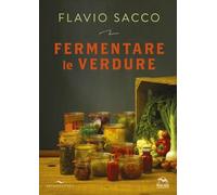 LIBRO FERMENTARE LE VERDURE - FLAVIO SACCO