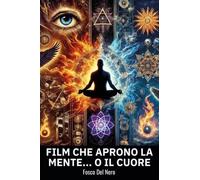 LIBRO FILM CHE APRONO LA MENTE… O IL CUORE - FOSCO DEL NERO
