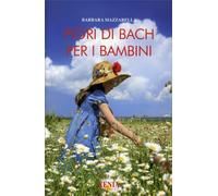 Fiori di Bach per i bambini - Mazzarella Barbara