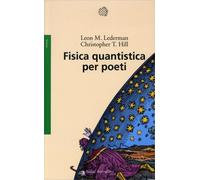 LIBRO FISICA QUANTISTICA PER POETI - LEON M. LEDERMAN - CHRISTOPHER T. HILL