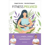 Fitness Pelvico. Il Metodo Semplice E Risolutivo Per Tutte Le Problematiche Lega