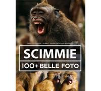 Libro Fotografico - Scimmie - Grande Collezione Incredibile: 100 Bellissime Foto Di Scimmie In Una Fantastica Collezione - Per Bambini E Adulti
