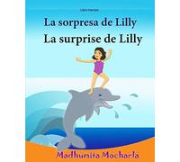 Libro frances: La sorpresa de Lilly: Libro infantil ilustrado español-francés (Edición bilingüe), Textos paralelos - Historia sencillas (Español - Francés) Bilingüe, delfín, libros en frances