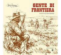 Libro - Fumetti - Vari - Eleuteri Serpieri Paolo - Gente Di Frontiera
