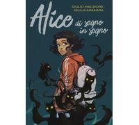 Libro - Fumetti - Vari - Giulio Macaione / Giulia Adragna - Alice Di Sogno In...