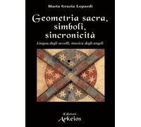 LIBRO GEOMETRIA SACRA, SIMBOLI, SINCRONICITÀ - MARIA GRAZIA LOPARDI