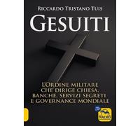 LIBRO GESUITI. L’ORDINE MILITARE CHE DIRIGE LA CHIESA - RICCARDO TRISTANO TUIS