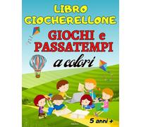 LIBRO GIOCHERELLONE GIOCHI E PASSATEMPI A COLORI: PER BAMBINI DAI 5 ANNI +. Lettere,numeri,forme da tracciare e labirinti.Sport,strumenti ... e Sicurina per imparare la sicurezza.