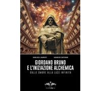 LIBRO GIORDANO BRUNO E L’INIZIAZIONE ALCHEMICA - GIANLUCA LAMBERTI