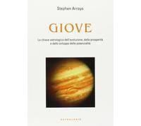 Giove. La chiave astrologica dell'evoluzione, della prosperità e delle potenzialità