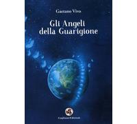 LIBRO GLI ANGELI DELLA GUARIGIONE - GAETANO VIVO