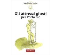LIBRO GLI ATTREZZI GIUSTI PER L'ORTO BIO - JEAN-MARTIN FORTIER