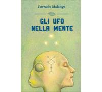 LIBRO GLI UFO NELLA MENTE - CORRADO MALANGA