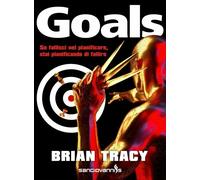 LIBRO GOALS SE FALLISCI NEL PIANIFICARE STAI PIANIFICANDO DI FALLIRE BRIAN TRACY