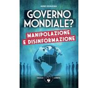 LIBRO GOVERNO MONDIALE? MANIPOLAZIONE E DISINFORMAZIONE - ANNE GIVAUDAN