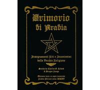 LIBRO GRIMORIO DI ARADIA INSEGNAMENTI RITI E INCANTESIMI DELLA VECCHIA RELIGIONE