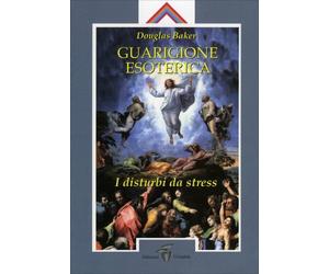 LIBRO GUARIGIONE ESOTERICA. VOL.2 - DISTURBI DA STRESS - DOUGLAS BAKER