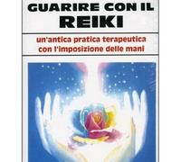 LIBRO GUARIRE CON IL REIKI ANTICA PRATICA TERAPEUTICA IMPOSIZIONE DELLE MANI