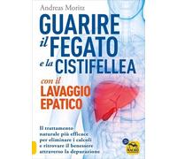 LIBRO GUARIRE IL FEGATO E LA CISTIFELLEA CON IL LAVAGGIO EPATICO. ANDREAS MORITZ