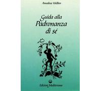 LIBRO GUIDA ALLA PADRONANZA DI SE'' - AMADEUS VOLBEN