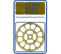 Guida allo yoga. Gli insegnamenti del grande maestro