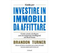 LIBRO GUIDA PER INVESTIRE IN IMMOBILI DA AFFITTARE - BRANDON TURNER