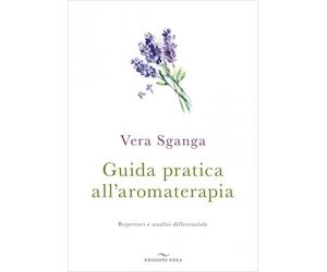 LIBRO GUIDA PRATICA ALL'AROMATERAPIA - VERA SGANGA