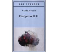 Libro - Guido Morselli - Dissipatio H. G.