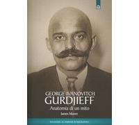 LIBRO GURDJIEFF. ANATOMIA DI UN MITO - JAMES MOORE