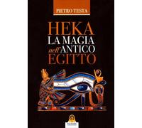 LIBRO HEKA - LA MAGIA NELL'ANTICO EGITTO - PIETRO TESTA