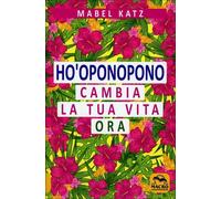 LIBRO HO'OPONOPONO. CAMBIA LA TUA VITA ORA - MABEL KATZ
