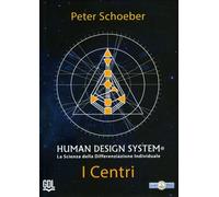 LIBRO HUMAN DESIGN SYSTEM - I CENTRI - PETER SCHOEBER